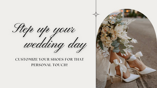 Step Up Your Wedding Day: Customize Your Shoes for that Personal Touch!