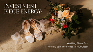 Investment Piece Energy: Wedding Shoes That Actually Earn Their Place in Your Closet