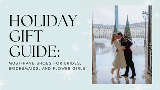 Holiday Gift Guide: Must-Have Shoes for Brides, Bridesmaids, and Flower Girls