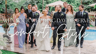 Why Your Wedding Day Deserves Comfort AND Style