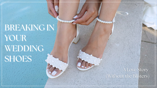 Breaking In Your Wedding Shoes: A Love Story (Without the Blisters)