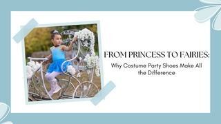 From Princess to Fairies: Why Costume Party Shoes Make All the Difference