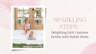 Sparkling Steps: Delighting Girls' Costume Parties with Stylish Shoes - Kailee P. Inc.