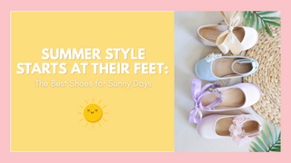 Summer Style Starts at Their Feet: The Best Shoes for Sunny Days