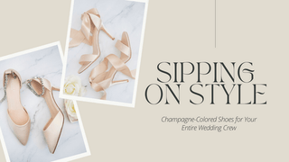 Sipping on Style: Champagne-Colored Shoes for Your Entire Wedding Crew - Kailee P. Inc.